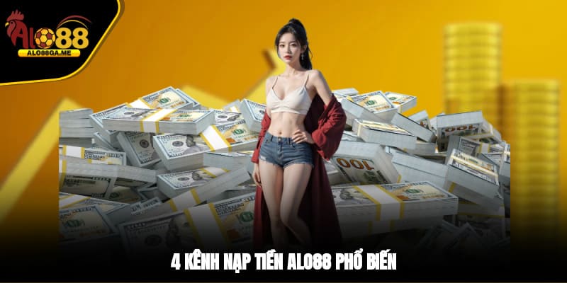 4 kênh nạp tiền ALO88 phổ biến