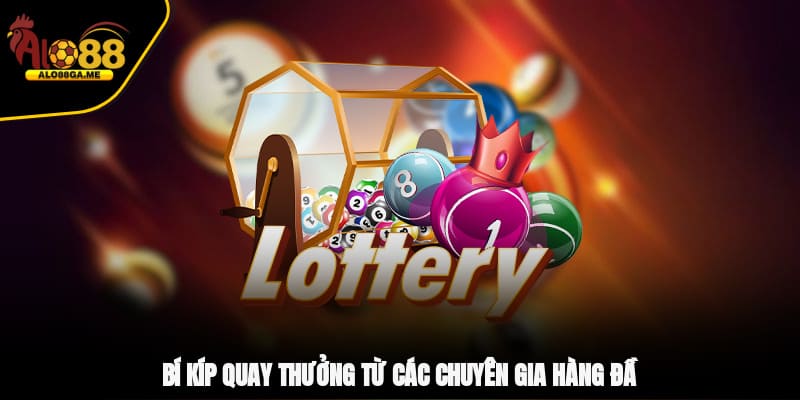 Bí kíp quay thưởng từ các chuyên gia hàng đầu