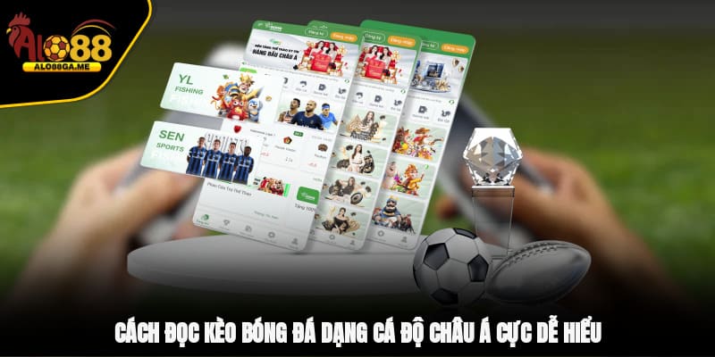 Cách đọc kèo bóng đá dạng cá độ châu Á cực dễ hiểu