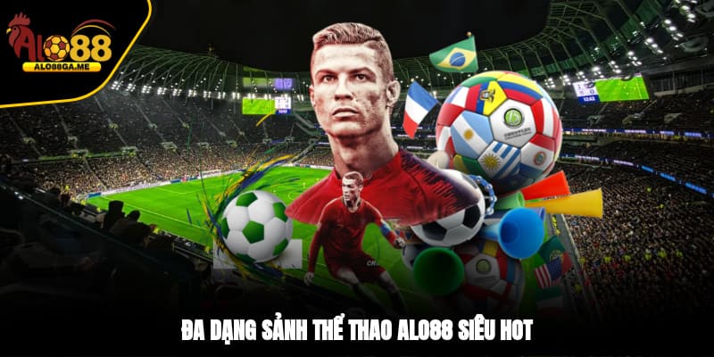 Đa dạng sảnh thể thao ALO88 siêu HOT
