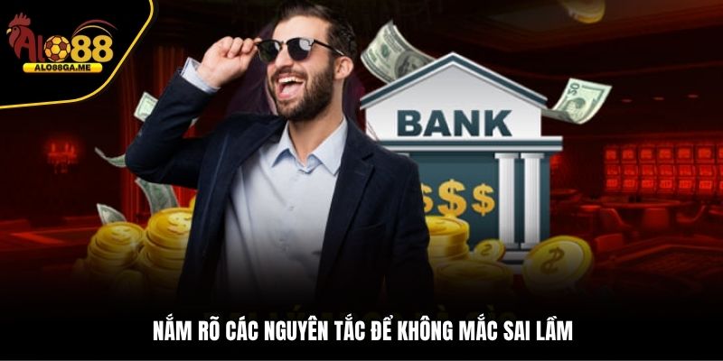 Nắm rõ các nguyên tắc để không mắc sai lầm