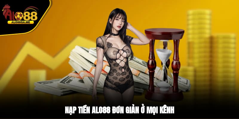 Nạp tiền ALO88 đơn giản ở mọi kênh