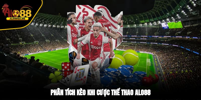 Phân tích kèo khi cược thể thao ALO88