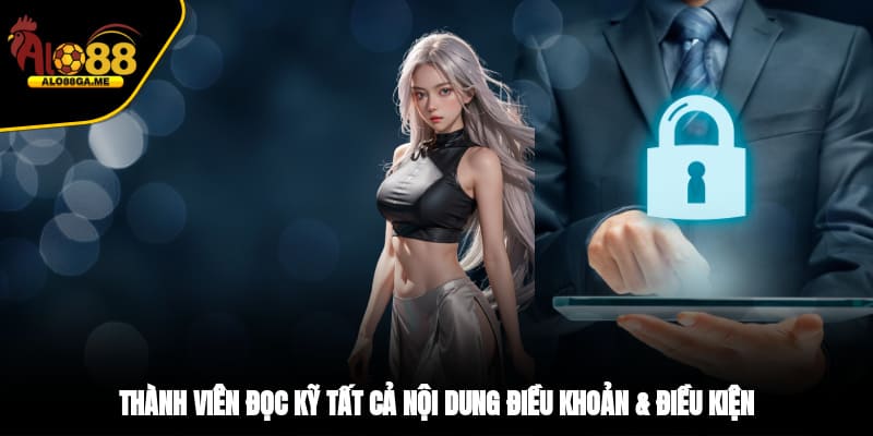 Thành viên đọc kỹ tất cả nội dung điều khoản & điều kiện